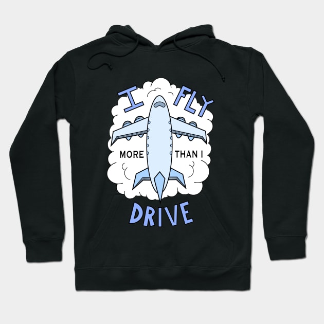 IFlyMoreThanIDrive Hoodie by Jomathim325